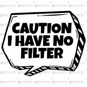 Caution I have No Filter 2