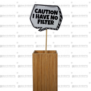 Caution I have No Filter